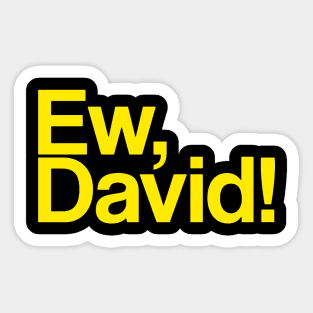 Ew, david Sticker